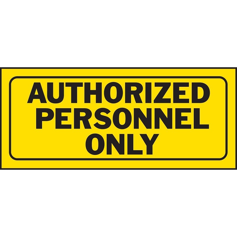 Hy-Ko 23005 Fence Sign, Rectangular, AUTHORIZED PERSONNEL ONLY, Black Legend, Yellow Background, Plastic (Pack of 5)